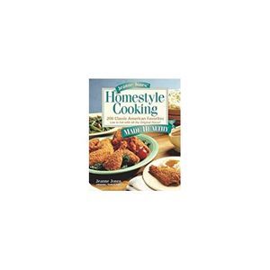 Jeanne Jones Homestyle Cooking Made Healthy: 200 Classic American Favorites Low